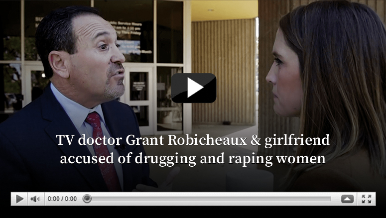 TV doctor Grant Robicheaux & girlfriend accused of drugging and raping women